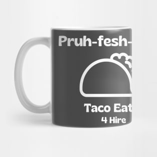 Professional Taco Eater, Pruh-Fesh-uh-nl, Funny Taco Mug